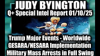 Judy Byington Special Intel 1.10.25 ~ Trump Major Events. Worldwide GESARA- NESARA