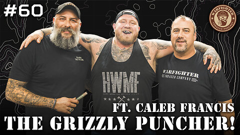 Ep. 60 The Grizzly Puncher! @CalebwFrancis ​