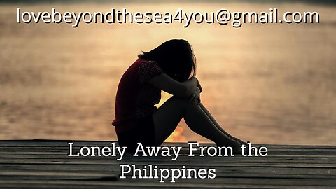 The LONELY Filipina Away From The Philippines