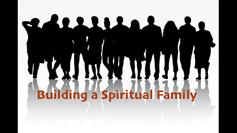 Building a Spiritual Family