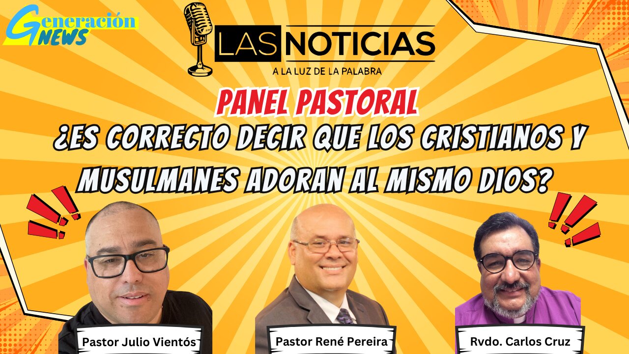 Panel Pastoral: ¿Es correcto decir que los cristianos y musulmanes adoran al mismo Dios?