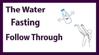 The Water Fasting Follow Through