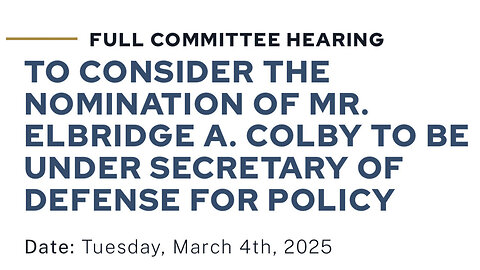 HEARING| Nomination of Mr. Elbridge A. Colby to be Under Secretary of Defense for Policy