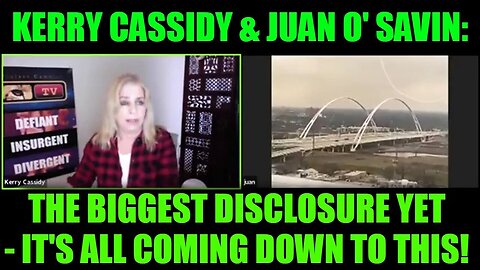 Kerry Cassidy & Juan O' Savin: The Biggest Disclosure Yet - It's All Coming Down to This!