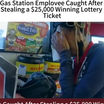 BREAKING NEWS GAS STATION EMPLOYEE CAUGHT AFTER STEALING $25,000 WINNING LOTTERY TICKET