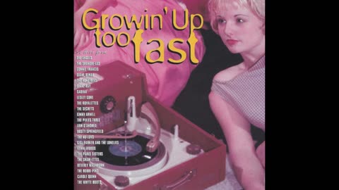 Various Artists - Growin' Up Too Fast The Girl Group Anthology Disc 1 1960's