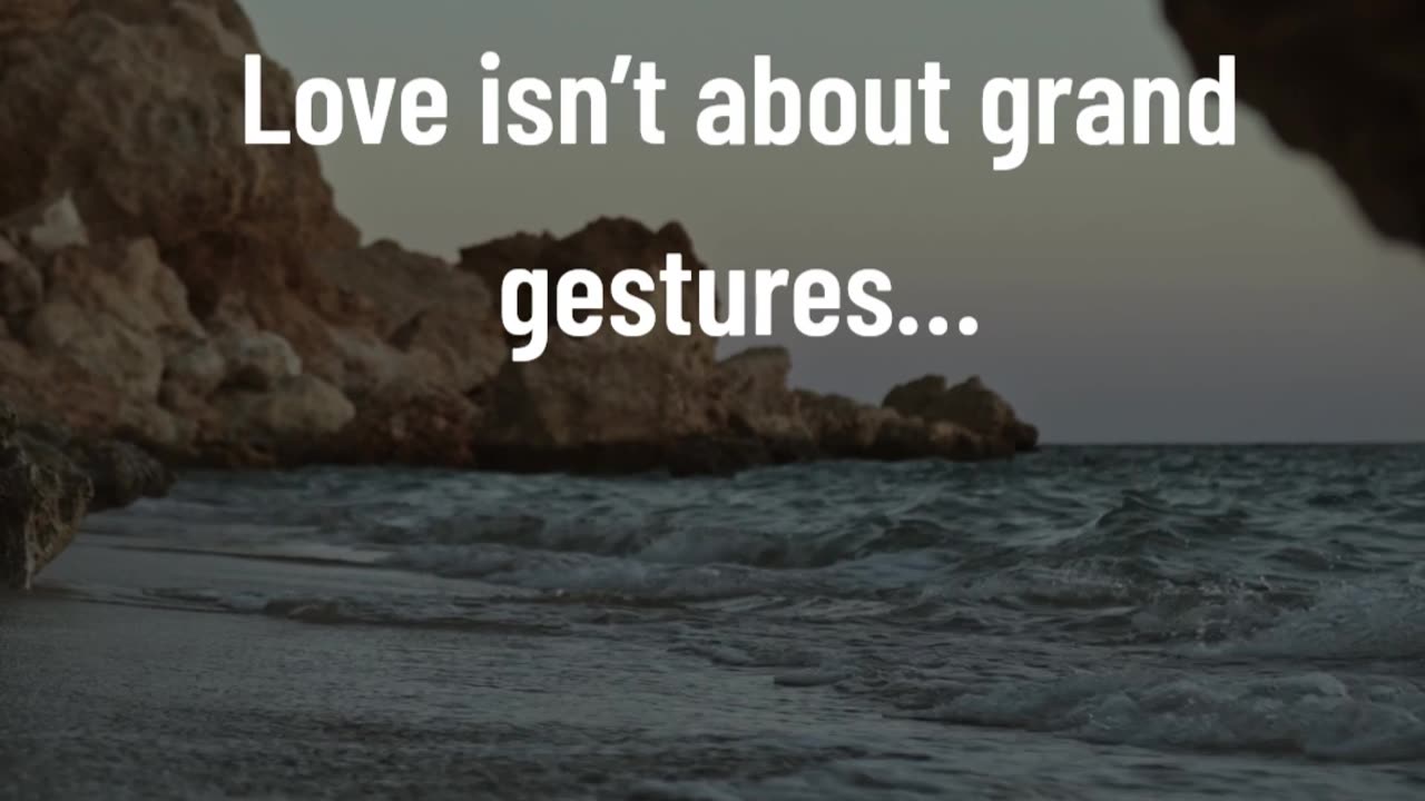 Love isn’t about grand gestures…