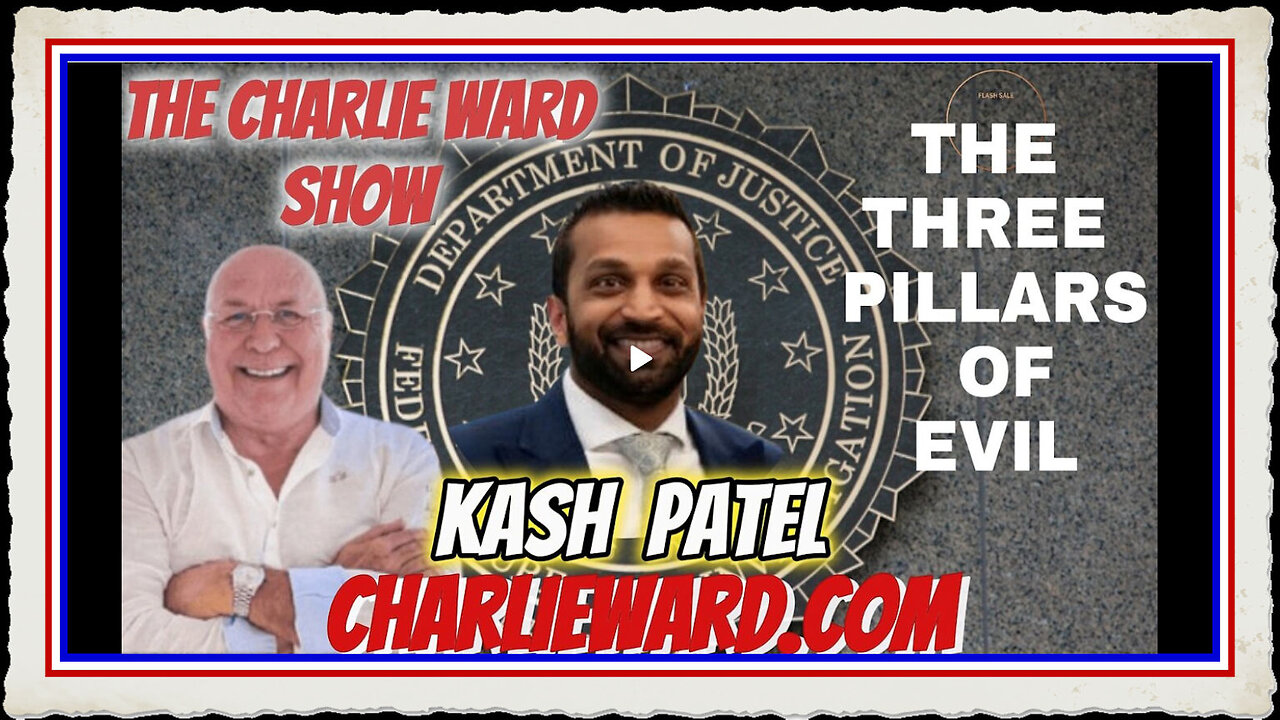 THE 3 PILLARS OF EVIL WITH KASH PATEL CHARLIE WARD