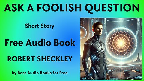 Ask a Foolish Question - A Short Story - by Robert Sheckley - Best Audio Books for Free