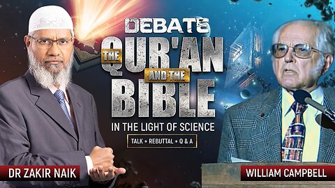 6. DEBATE : THE QUR'AN AND THE BIBLE IN THE LIGHT OF SCIENCE | TALK+REBUTTAL + Q&A | DR ZAKIR NAIK