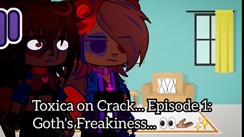 Toxica on Crack [Episode 1] Goth's Freakiness 👀🫴🏾✨️