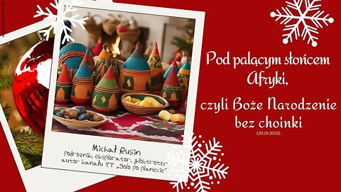 Pod palącym słońcem Afryki, czyli Boże Narodzenie bez choinki (20.01.2025)