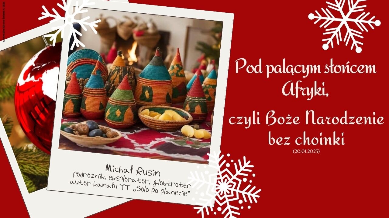 Pod palącym słońcem Afryki, czyli Boże Narodzenie bez choinki (20.01.2025)