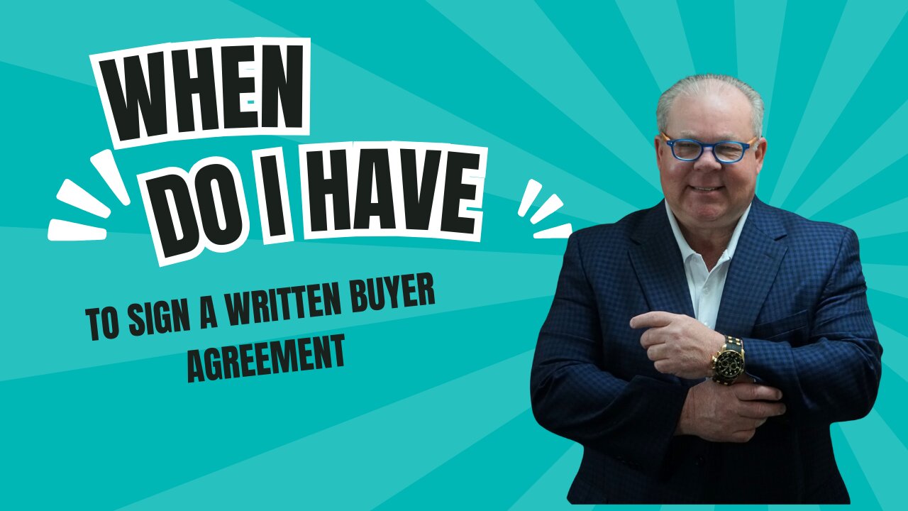 When do I have to sign a written buyer agreement?