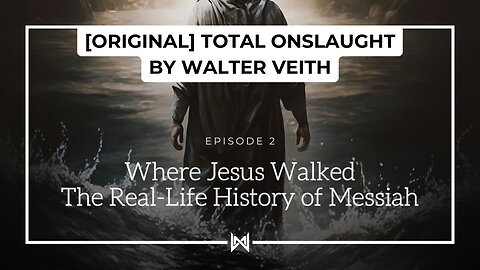 Total Onslaught – 202 Where Jesus Walked by Walter Veith