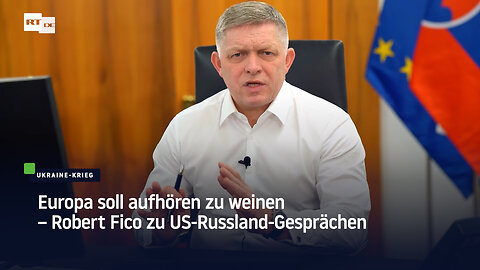 Europa soll aufhören zu weinen – Robert Fico zu US-Russland-Gesprächen