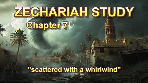 Zechariah Study, Chapter 7