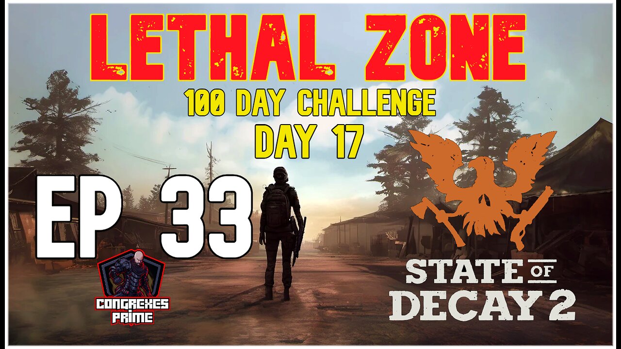 State of Decay 2 - Lethal Zone 100 Day Challenge Day 17 EP 33 "Downside"