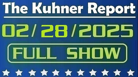 The Kuhner Report - February 28 2025 FULL SHOW