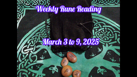 Weekly Rune Reading: March 3 to 9, 2025