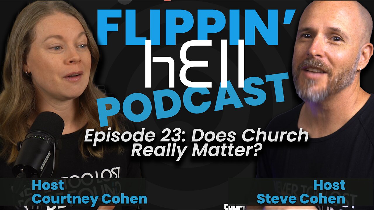 Flippin' hEll Podcast Ep23: Does Church Really Matter w/Steve & Courtney Cohen #church #NeverTooLost