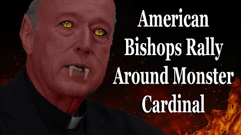 American Bishops Rally Around Monster Cardinal