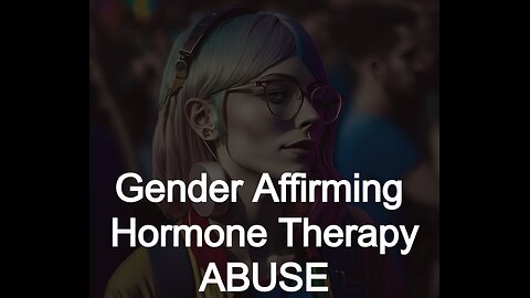 Gender Affirming Hormone Therapy Abuse