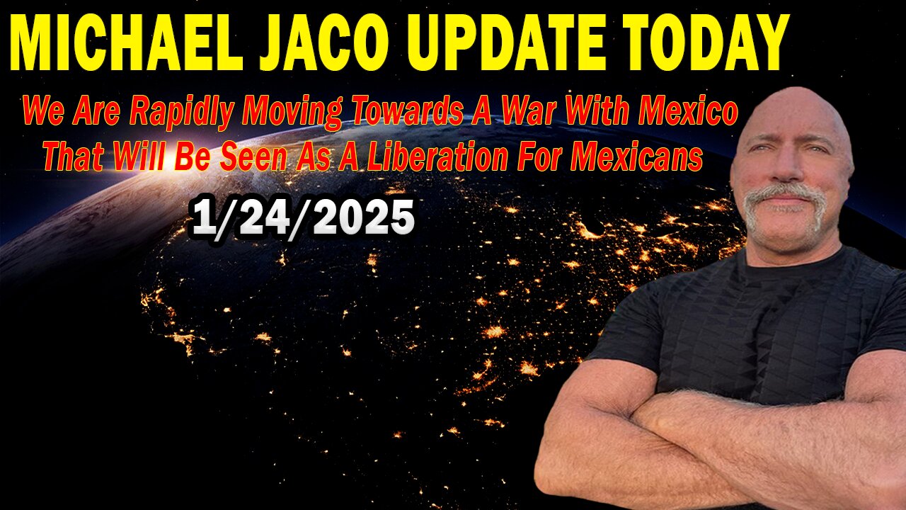 Michael Jaco Situation Update Jan 24: "We Are Rapidly Moving Towards A War With Mexico"