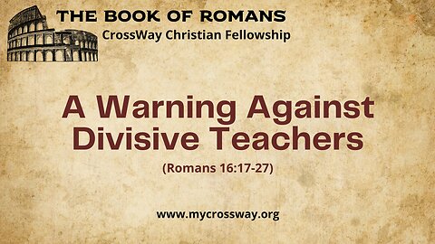 A Warning Against Divisive Teachers (Romans 16:17-27)