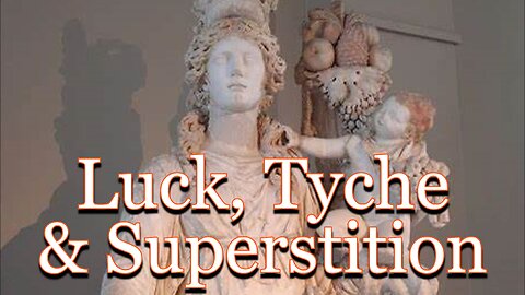Luck, Tyche and Superstition