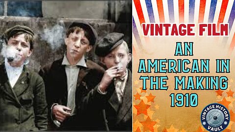 Vintage Film An American in the making 1910.