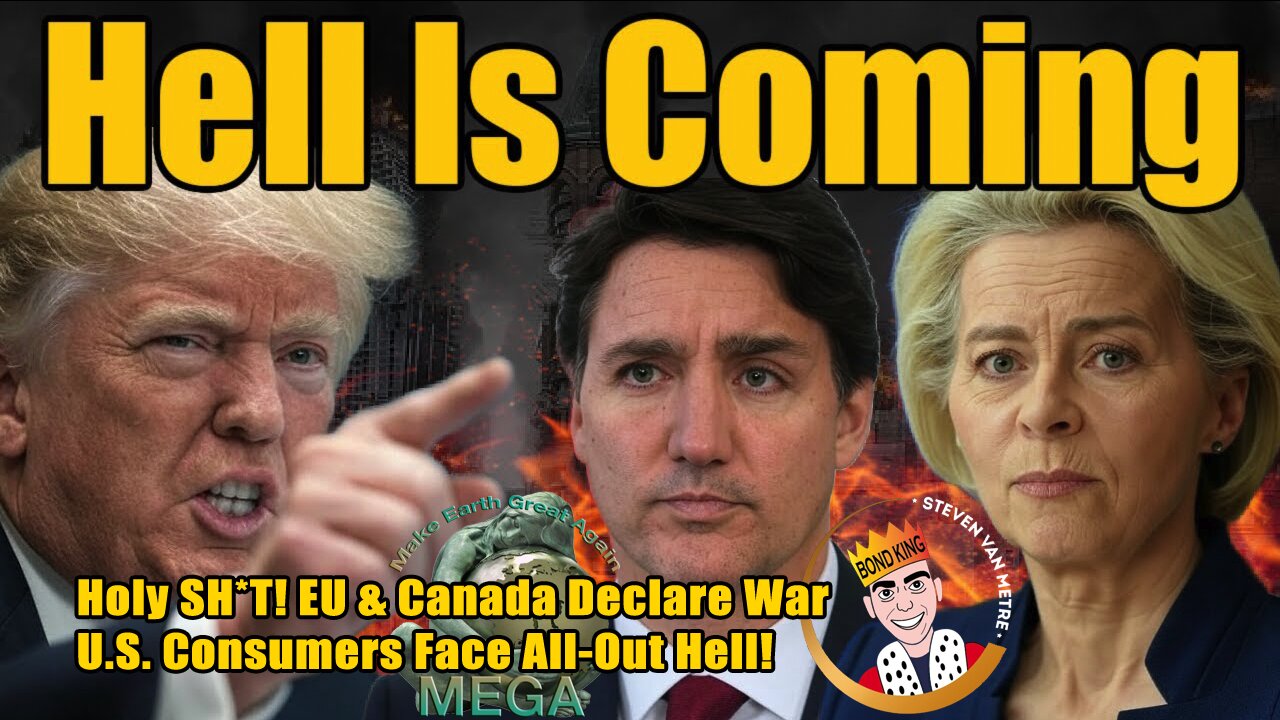 💥 Holy SH*T! EU & Canada Declare War—U.S. Consumers Face All-Out Hell!