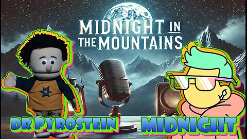 Midnight In The Mountains - Join In as Dr Pyrostein Tries Fixing OBS!