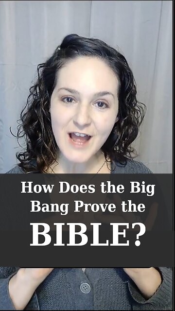 How Does the Big Bang Prove the Bible?
