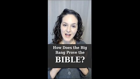 How Does the Big Bang Prove the Bible?