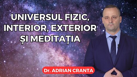 Universul fizic, interior, exterior și meditația