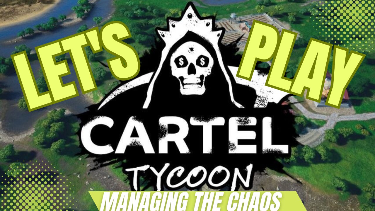 Cartel Tycoon - Managing the Chaos (Part 4)
