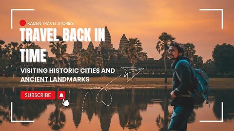 Travel Back in Time: Historic Cities and Ancient Landmarks You Should Visit