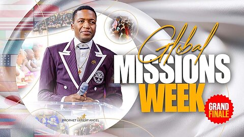 GLOBAL MISSIONS WEEK | GRAND FINALE | Prophet Uebert Angel