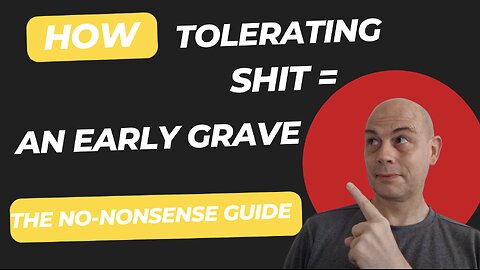 How Tolerating Shit = An Early Grave