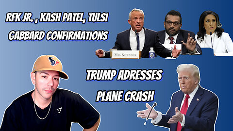 PLANE CRASH IN DC , RFK JR, KASH PATEL, TULSI GABBARD CONFIRMATIONS, BRYCE MITCHELL UFC CONTROVERSY