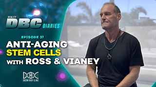 DBC Diaries Ep 37: Anti-aging Stem Cells with Ross & Vianey