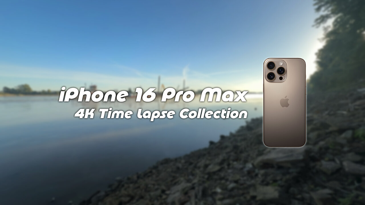 iPhone 16 Pro Max 4K Time Lapse