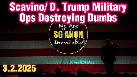 SG Anon Critical Update: Scavino/ Donald J. Trump/ Vance/ Xi, Military Ops Destroying Dumbs