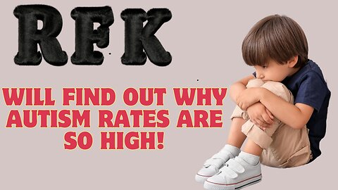 RFK Will Find Out Why Autism Rates Are So High!!