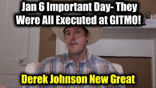 Derek Johnson Jan 6 Important Day - They Were All Executed at GITMO!