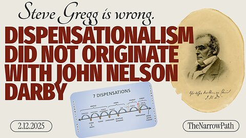 Dispensationalism Did Not Originate with John Nelson Darby - Steve Gregg is Wrong