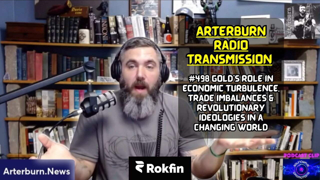 [CLIP] Arterburn Radio Transmission 498 Gold's Role in Economic Turbulence & Trade Imbalances