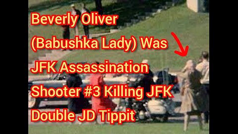 Beverly Oliver (Babushka Lady) Was JFK Assassination Shooter #3 Killing JFK Double JD Tippit