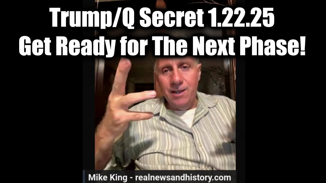 Mike King Full Intel Drop 1.22.25 - Trump/ Q Secret, Special Op! Get Ready For The Next Phase!